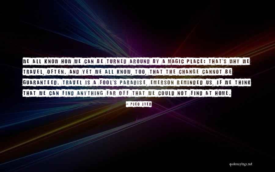 Cannot Change Quotes By Pico Iyer Cannot Change Quotes By Pico Iyer