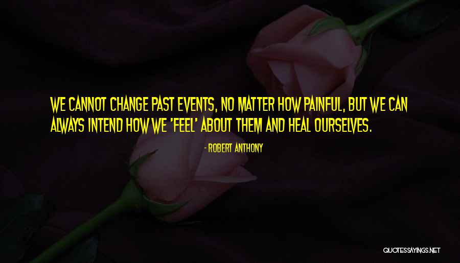Cannot Change Quotes By Robert Anthony Cannot Change Quotes By Robert Anthony
