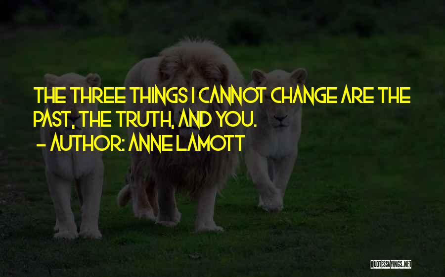 Cannot Change The Past Quotes By Anne Lamott