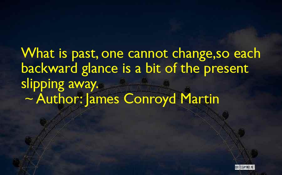 Cannot Change The Past Quotes By James Conroyd Martin