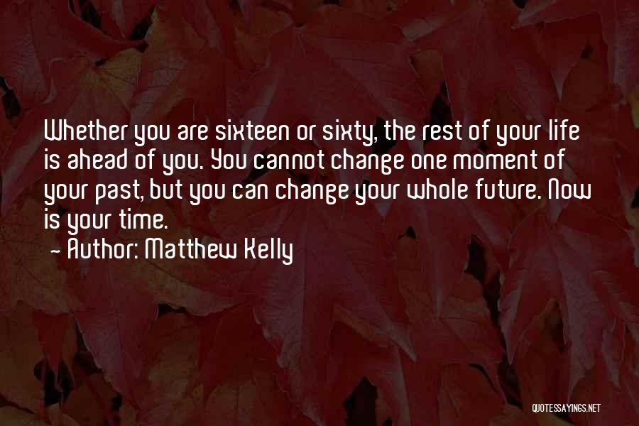 Cannot Change The Past Quotes By Matthew Kelly