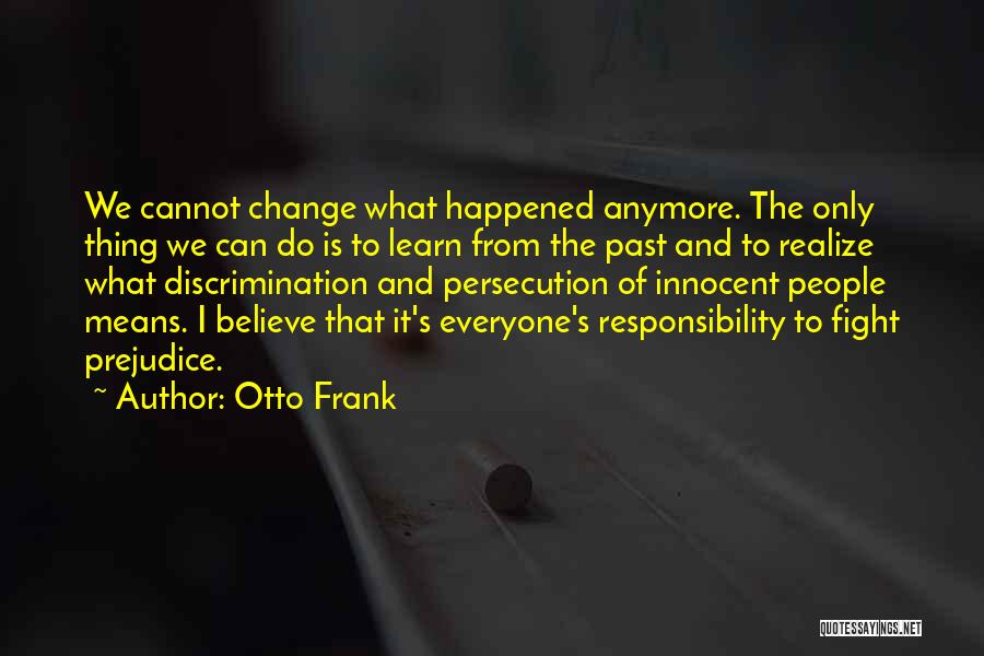 Cannot Change The Past Quotes By Otto Frank