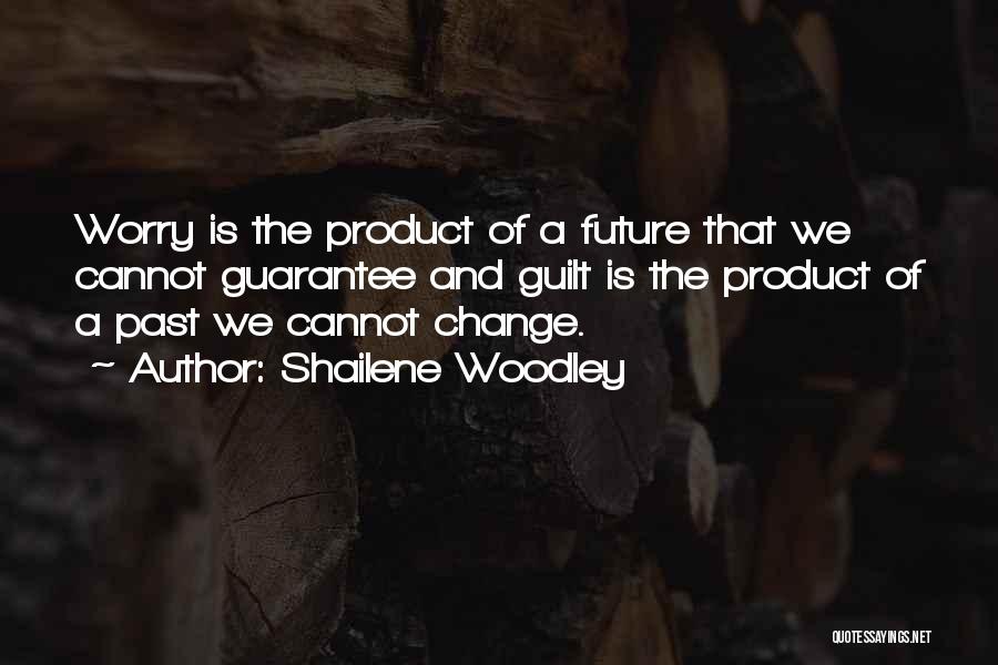 Cannot Change The Past Quotes By Shailene Woodley