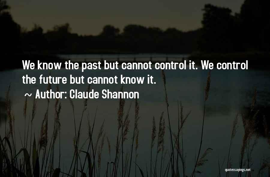 Cannot Control Quotes By Claude Shannon