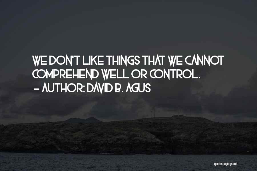 Cannot Control Quotes By David B. Agus