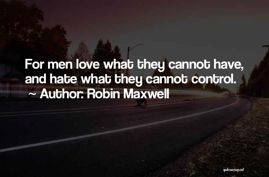 Cannot Control Quotes By Robin Maxwell