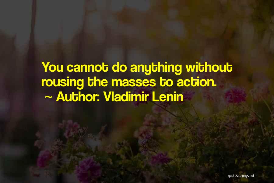 Cannot Do Anything Quotes By Vladimir Lenin