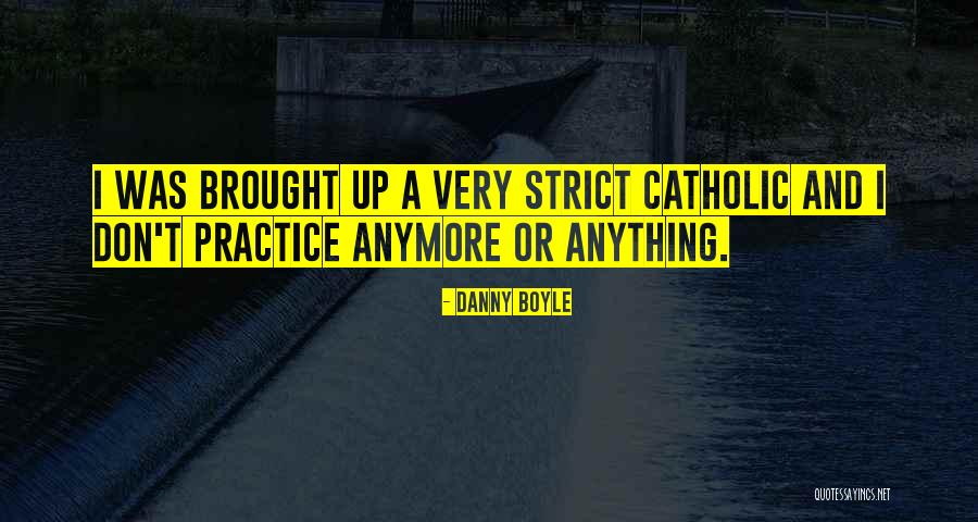 Cannot Do It Anymore Quotes By Danny Boyle Cannot Do It Anymore Quotes By Danny Boyle