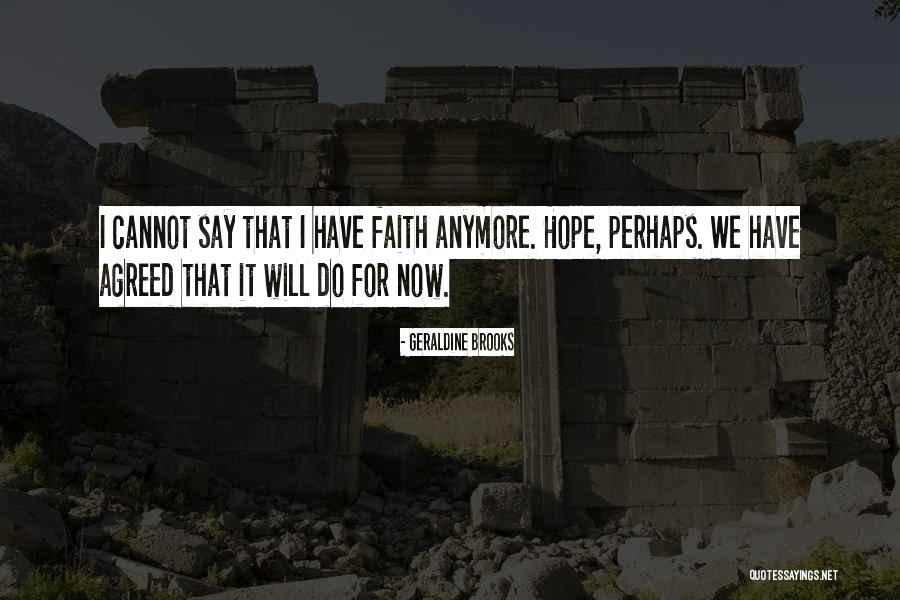 Cannot Do It Anymore Quotes By Geraldine Brooks Cannot Do It Anymore Quotes By Geraldine Brooks