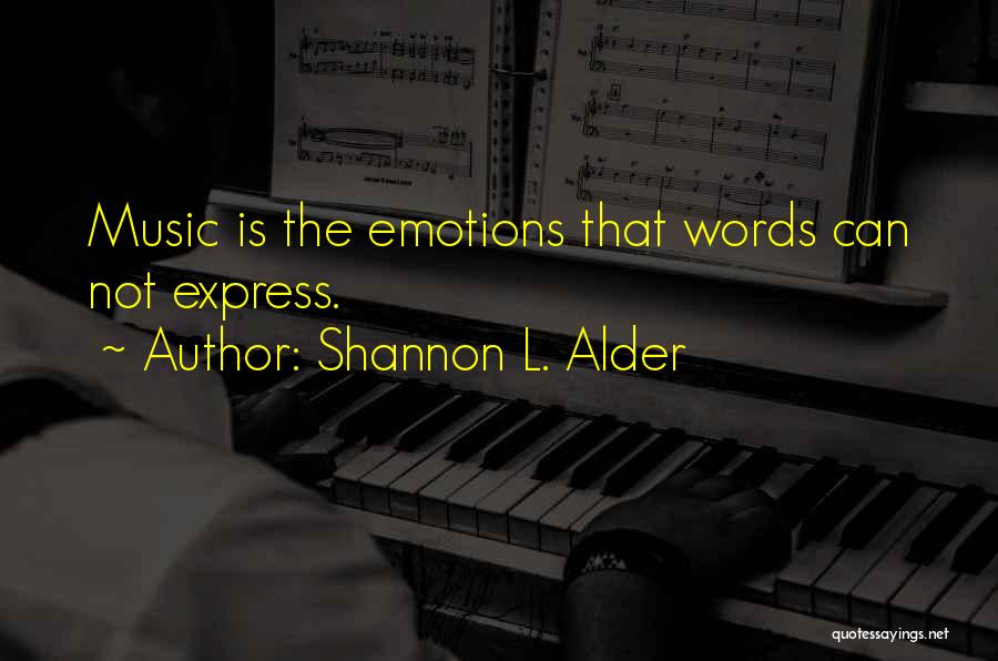 Cannot Express Emotions Quotes By Shannon L. Alder