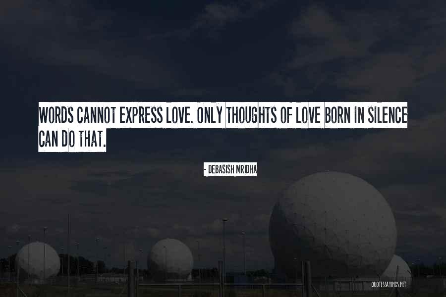 Cannot Express Love Quotes By Debasish Mridha Cannot Express Love Quotes By Debasish Mridha