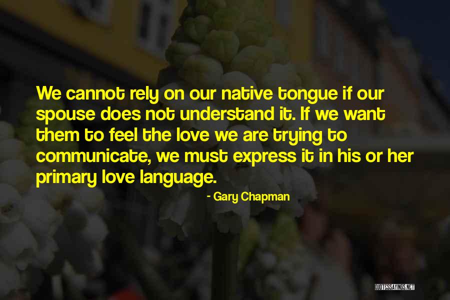 Cannot Express Love Quotes By Gary Chapman Cannot Express Love Quotes By Gary Chapman