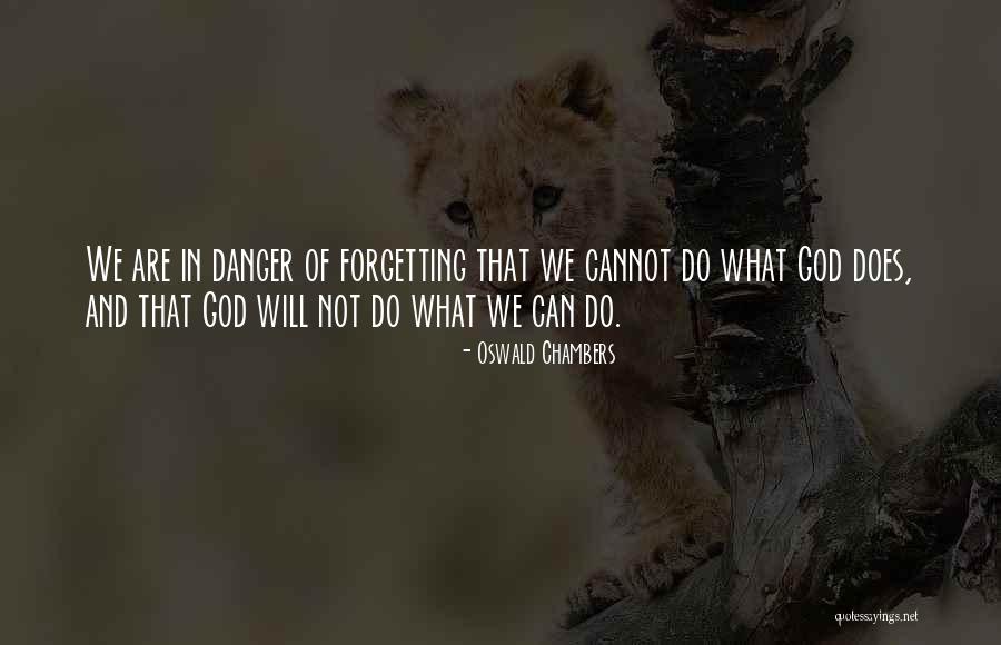 Cannot Forget Him Quotes By Oswald Chambers