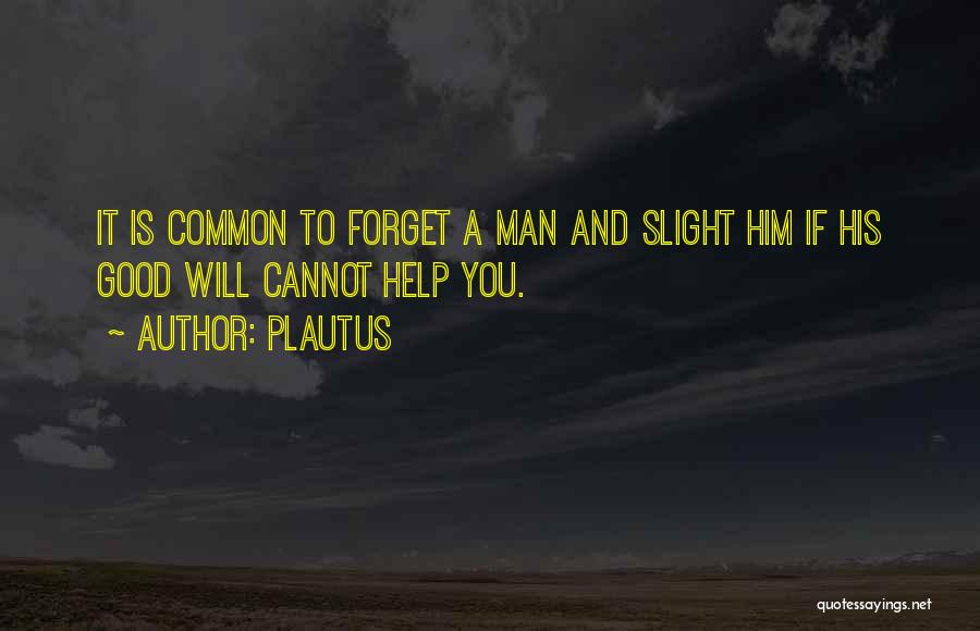 Cannot Forget Him Quotes By Plautus