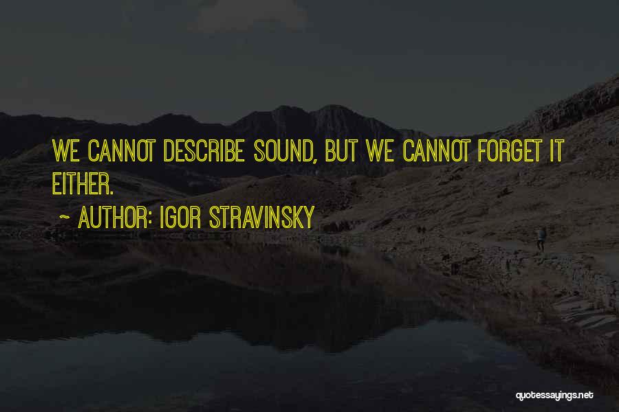 Cannot Forget Quotes By Igor Stravinsky
