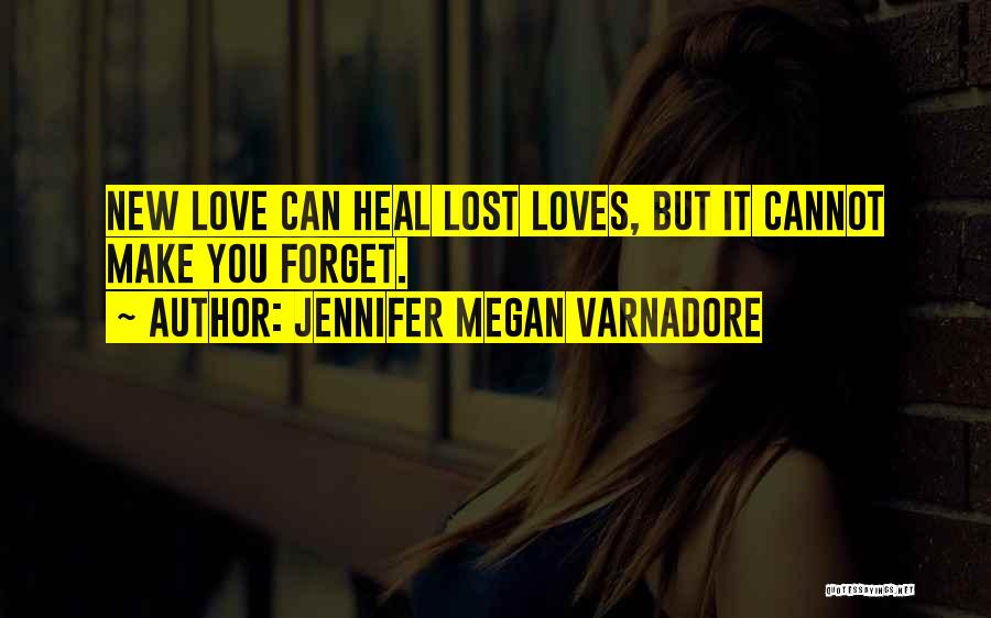 Cannot Forget Quotes By Jennifer Megan Varnadore