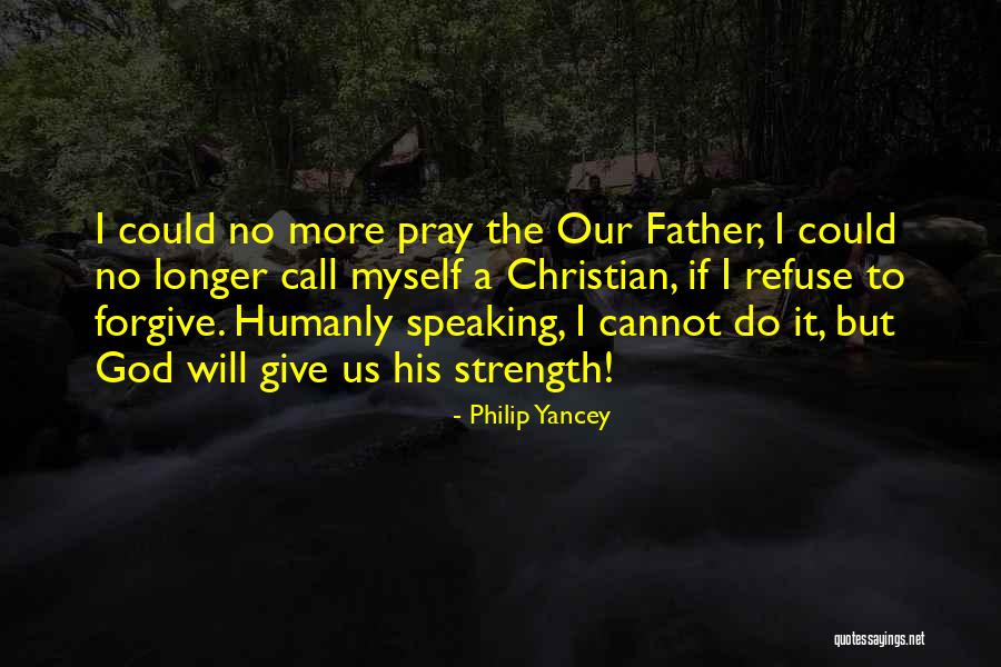 Cannot Forgive Myself Quotes By Philip Yancey Cannot Forgive Myself Quotes By Philip Yancey