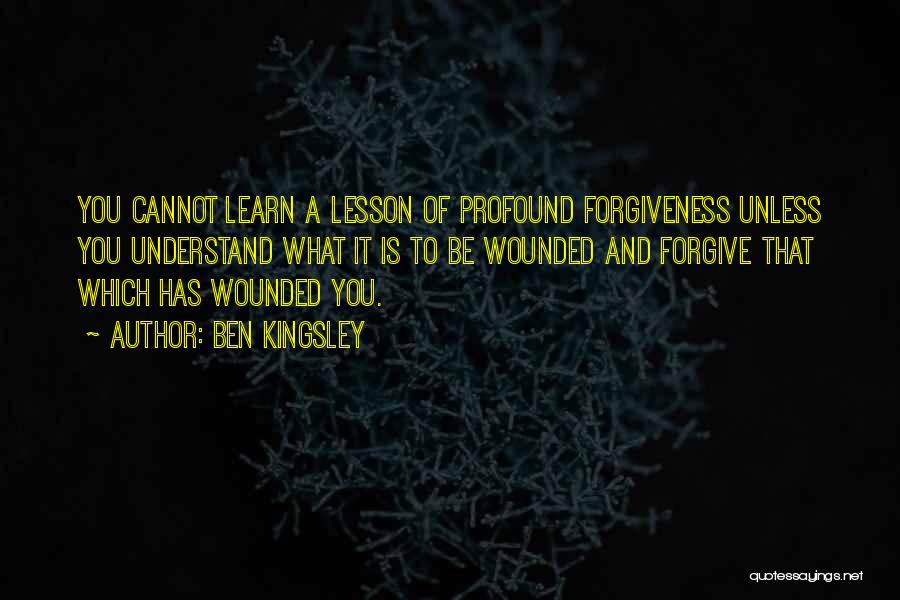 Cannot Forgive You Quotes By Ben Kingsley