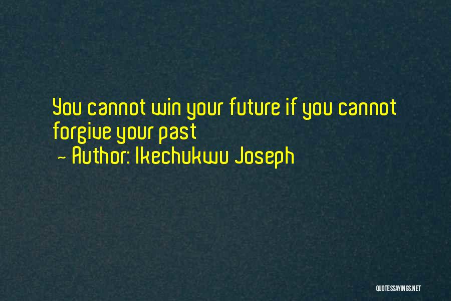 Cannot Forgive You Quotes By Ikechukwu Joseph