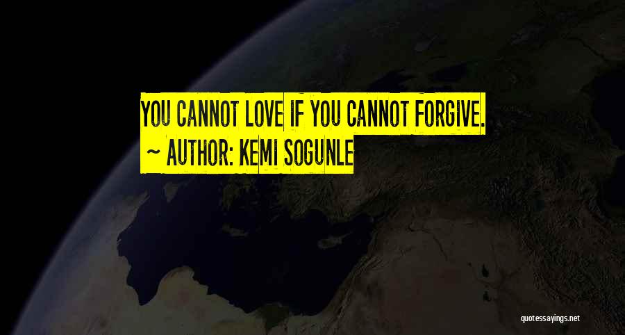 Cannot Forgive You Quotes By Kemi Sogunle