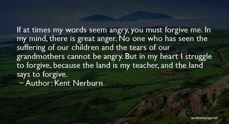 Cannot Forgive You Quotes By Kent Nerburn