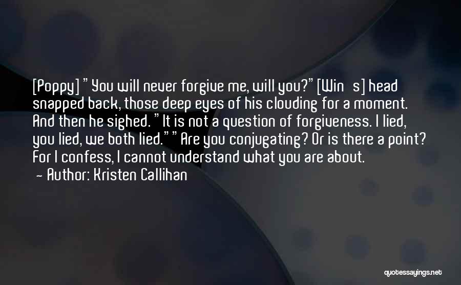 Cannot Forgive You Quotes By Kristen Callihan