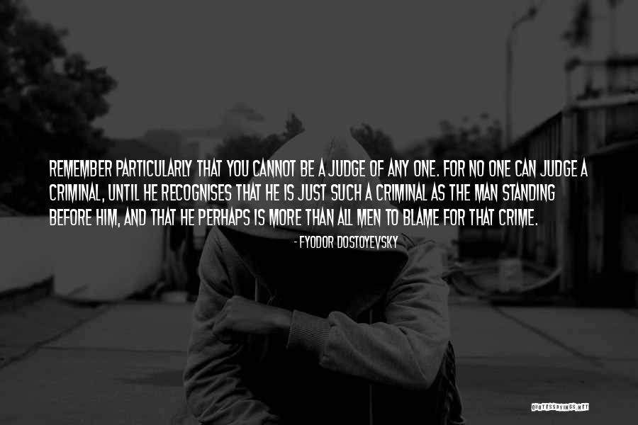 Cannot Judge Quotes By Fyodor Dostoyevsky Cannot Judge Quotes By Fyodor Dostoyevsky