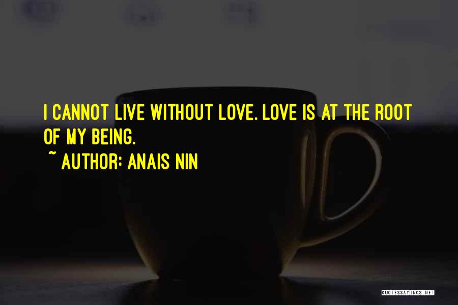 Cannot Live Without Love Quotes By Anais Nin