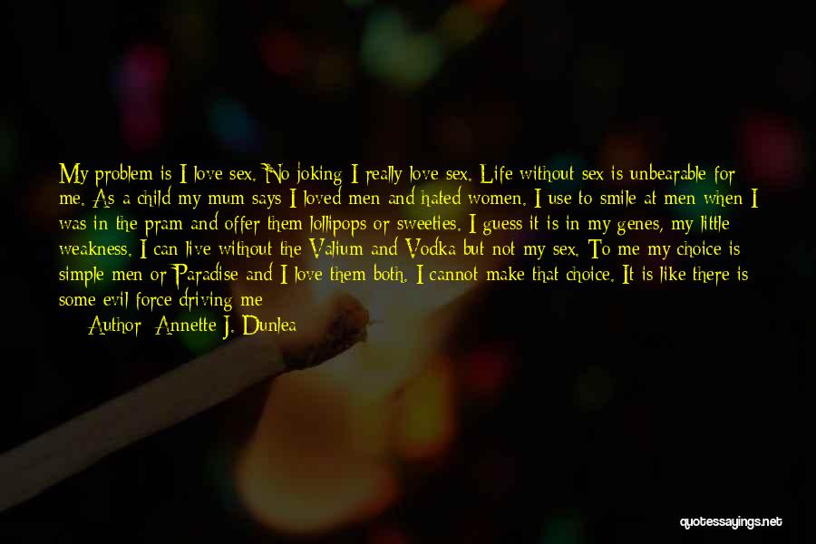 Cannot Live Without Love Quotes By Annette J. Dunlea