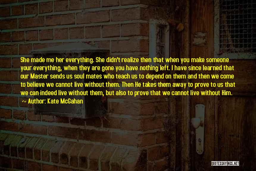 Cannot Live Without Love Quotes By Kate McGahan