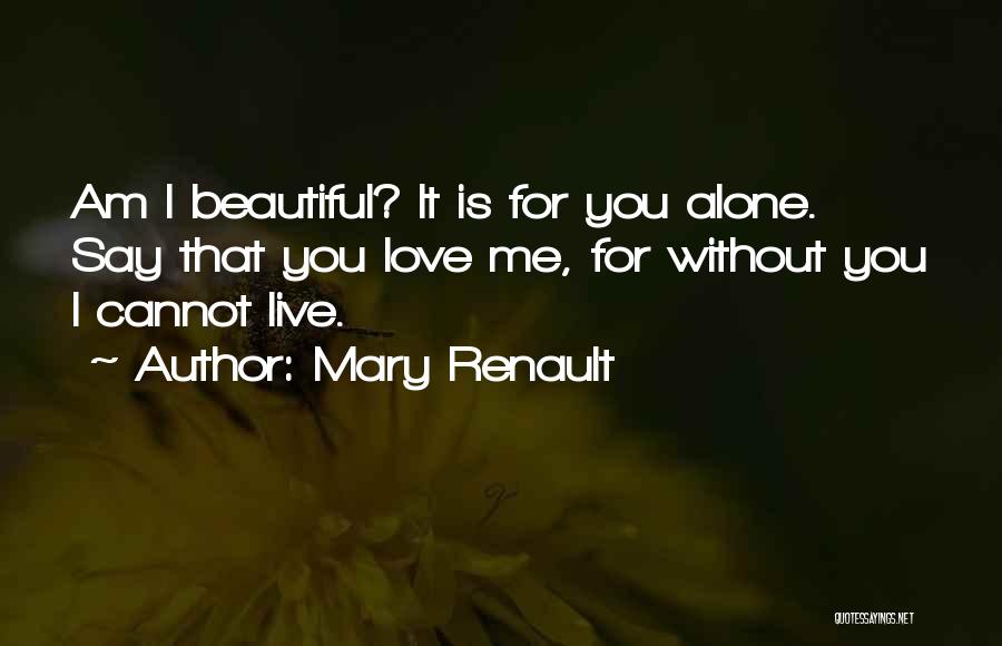 Cannot Live Without Love Quotes By Mary Renault