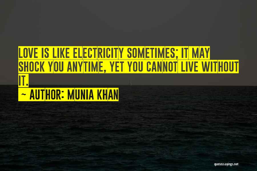 Cannot Live Without Love Quotes By Munia Khan