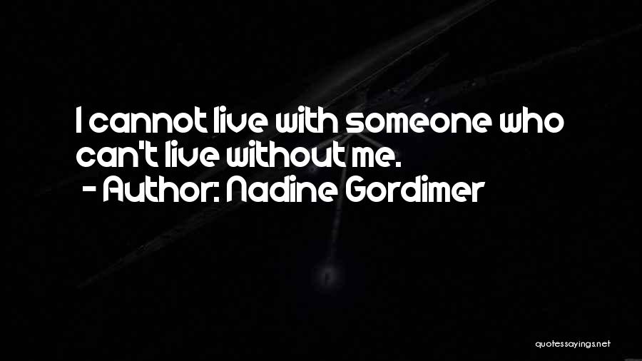 Cannot Live Without Love Quotes By Nadine Gordimer