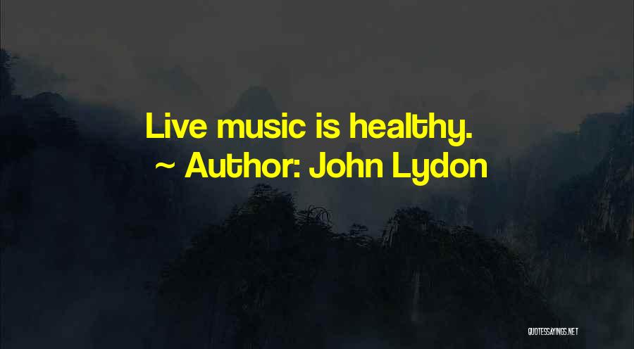 Cannot Live Without Music Quotes By John Lydon