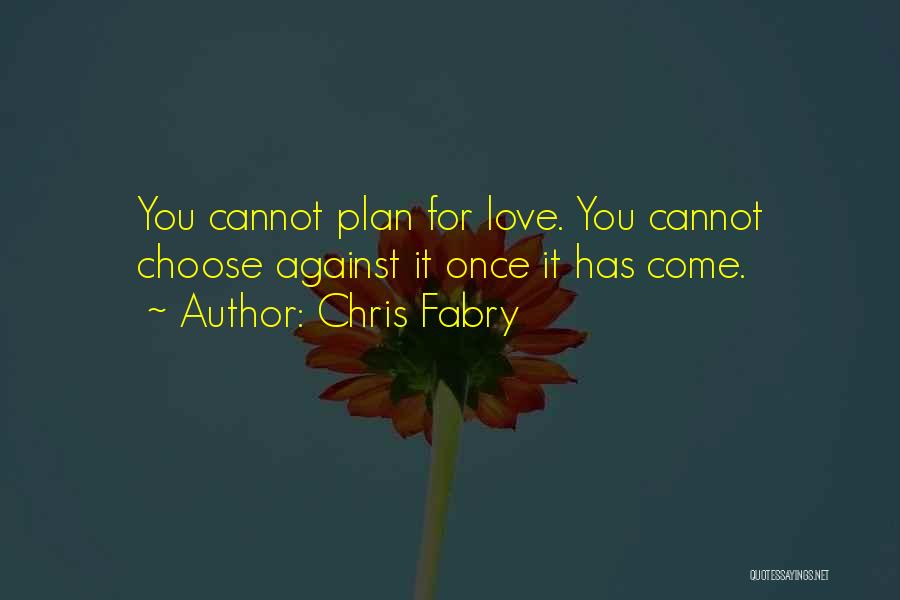 Cannot Love Quotes By Chris Fabry