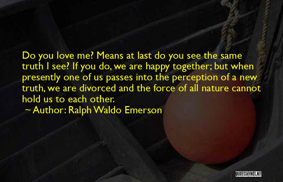 Cannot Love Quotes By Ralph Waldo Emerson