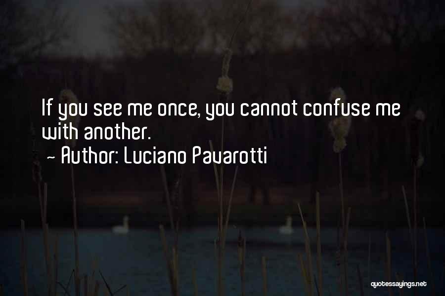 Cannot See Quotes By Luciano Pavarotti
