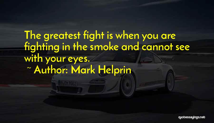 Cannot See Quotes By Mark Helprin