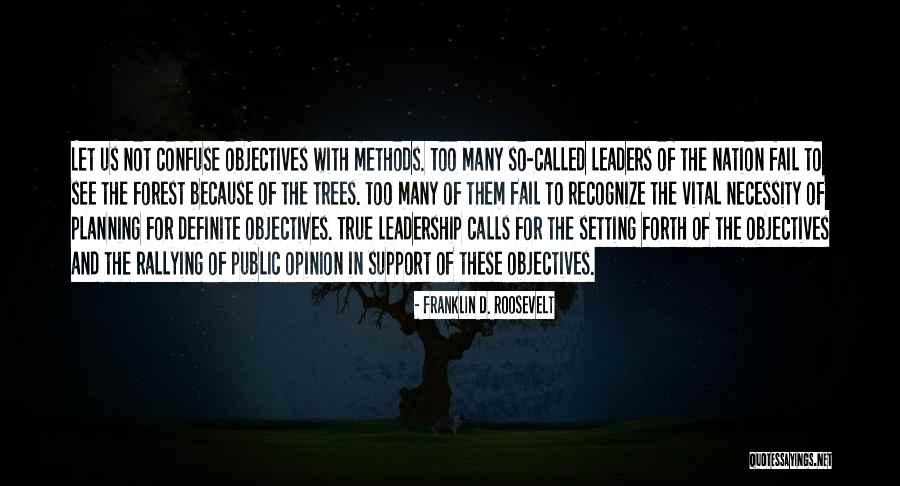 Cannot See The Forest For The Trees Quotes By Franklin D. Roosevelt Cannot See The Forest For The Trees Quotes By Franklin D. Roosevelt
