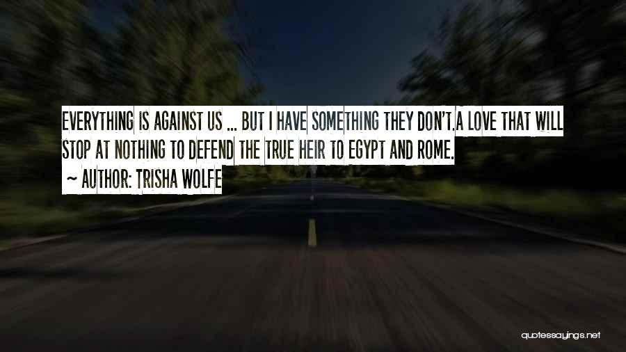 Cannot Stop True Love Quotes By Trisha Wolfe