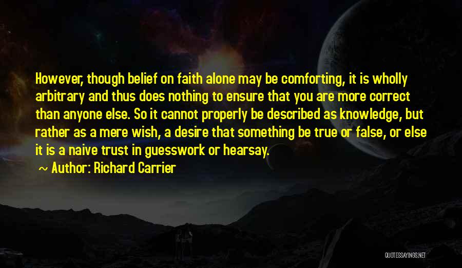 Cannot Trust Anyone Quotes By Richard Carrier