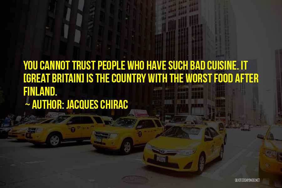 Cannot Trust Quotes By Jacques Chirac