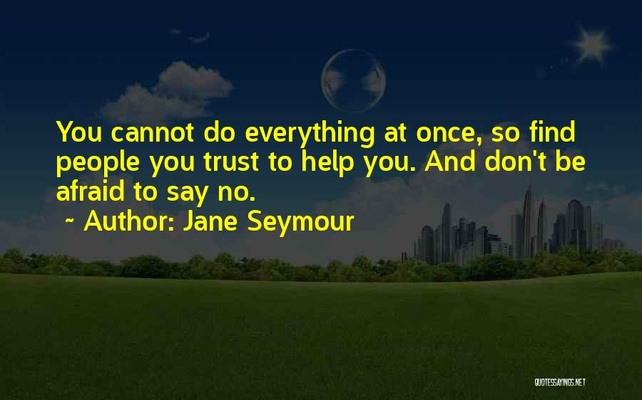 Cannot Trust Quotes By Jane Seymour