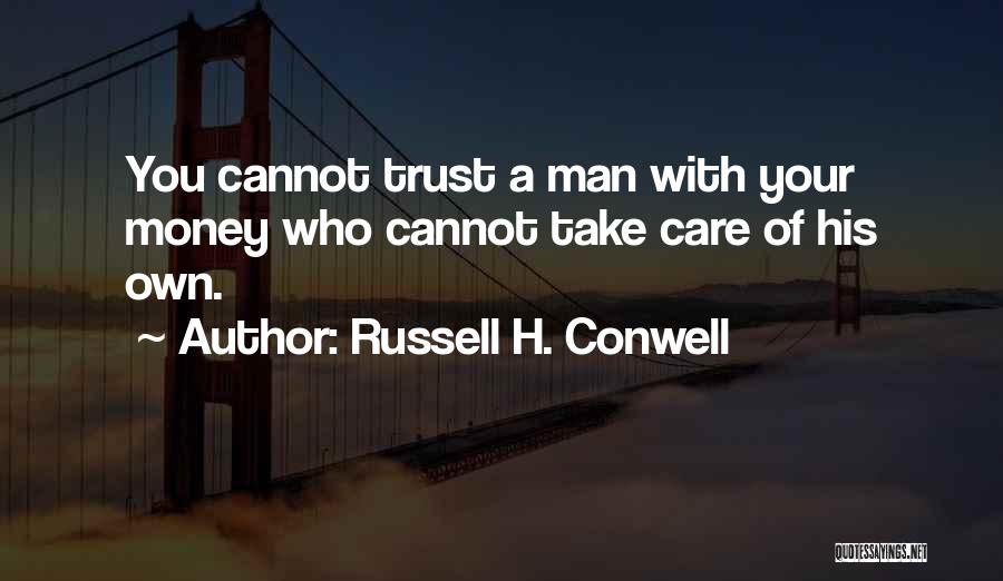 Cannot Trust Quotes By Russell H. Conwell