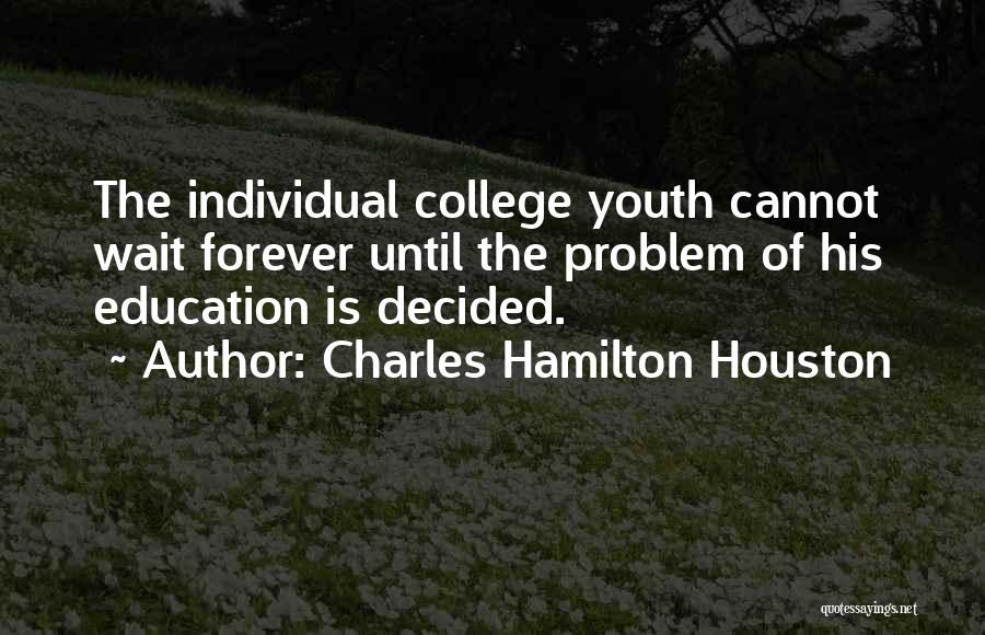 Cannot Wait Quotes By Charles Hamilton Houston