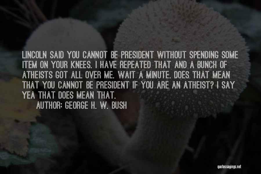 Cannot Wait Quotes By George H. W. Bush