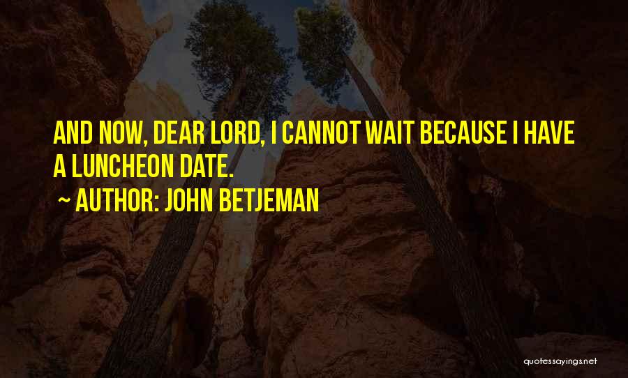Cannot Wait Quotes By John Betjeman