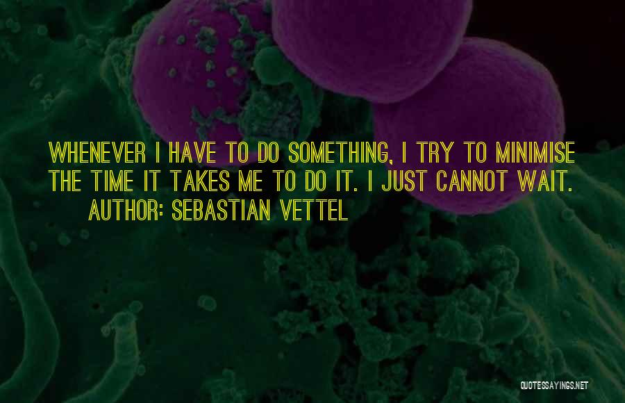 Cannot Wait Quotes By Sebastian Vettel