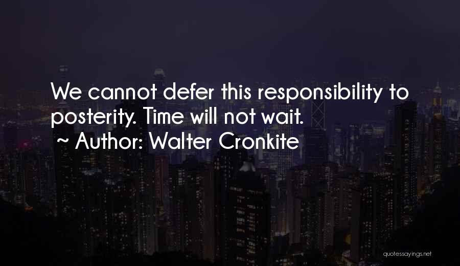 Cannot Wait Quotes By Walter Cronkite