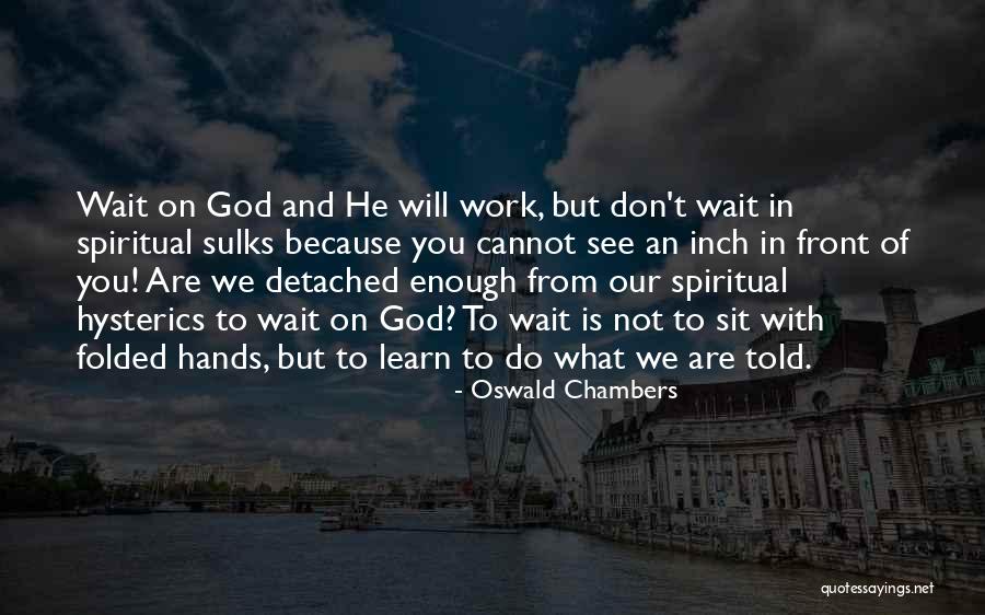 Cannot Wait To See You Quotes By Oswald Chambers